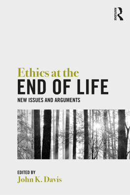 Davis - Ethics at the end of life : new issues and arguments