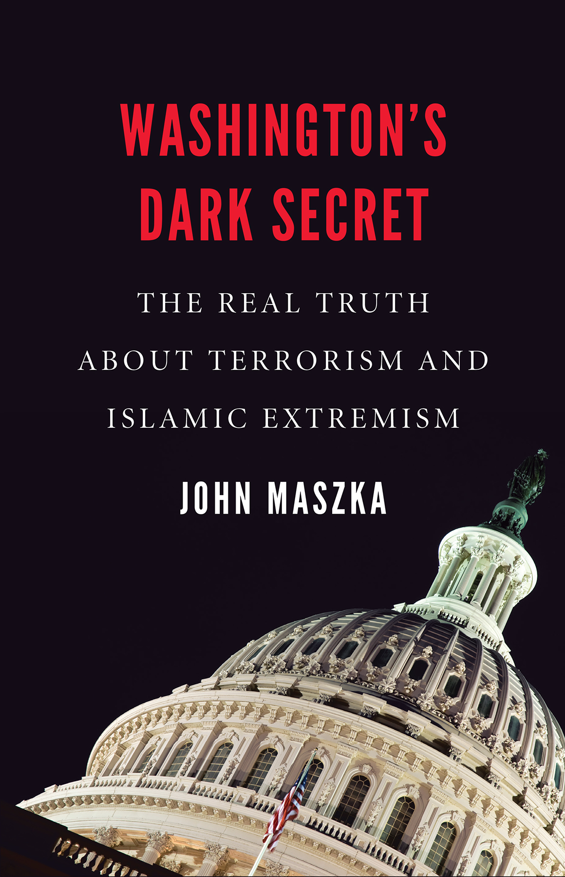 Washingtons Dark Secret Washingtons Dark Secret The Real Truth about Terrorism - photo 1