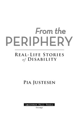 Pia Justesen From the Periphery: Real-Life Stories of Disability