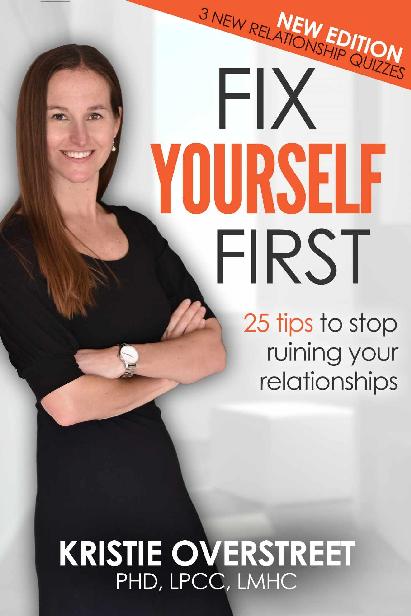 Fix Yourself First 25 tips to stop ruining your relationships Kristie - photo 1