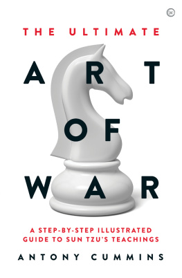 Antony Cummins - The Ultimate Art of War: A Step-By-Step Illustrated Guide to Sun Tzu’s Teachings