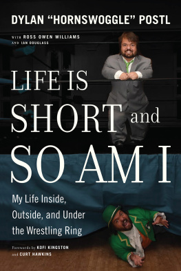 Dylan hornswoggle Postl Life Is Short and So Am I: My Life in and Out of the Wrestling Ring