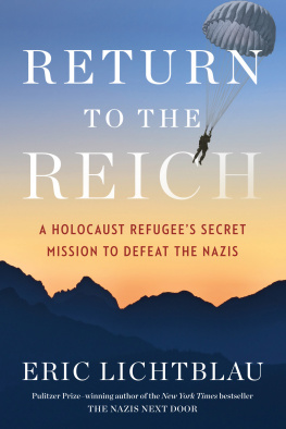 Eric Lichtblau - Return to the Reich: A Holocaust Refugee’s Secret Mission to Defeat the Nazis