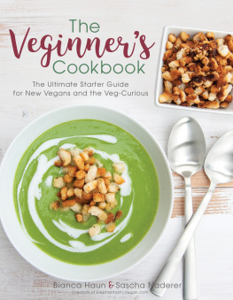 Bianca Haun The Veginner’s Cookbook The Ultimate Starter Guide for New Vegans and the Veg-Curious