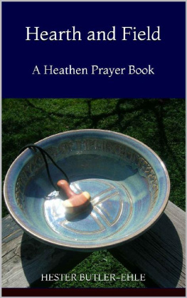 Hester Butler-Ehle Hearth and Field: A Heathen Prayerbook