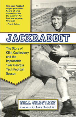 Bill Chastain Jackrabbit: The Story of Clint Castleberry and the Improbable 1942 Georgia Tech Football Season