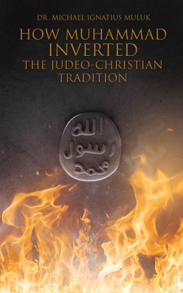 Dr. Michael Ignatius Muluk - How Muhammad Inverted the Judeo-Christian Tradition (Book 2)