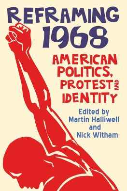 Martin Halliwell and Nick Witham (eds.) - Reframing 1968: American Politics, Protest And Identity