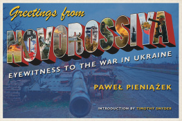 Paweł Pieniążek - Greetings from Novorossiya: Eyewitness to the War in Ukraine