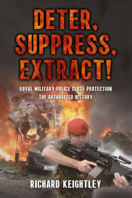 Richard Keightley - Deter Suppress Extract!: Royal Military Police Close Protection, the Authorised History