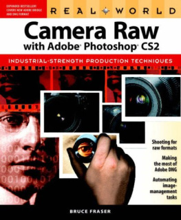 Bruce Fraser - Real world Camera Raw with Adobe Photoshop CS2 : Industrial-strength Production Techniques