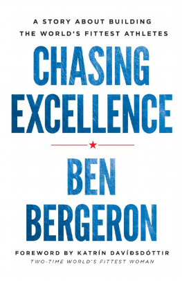 Ben Bergeron Chasing Excellence: A Story About Building the World’s Fittest Athletes