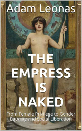 Adam Leonas - The Empress Is Naked: From Female Privilege to Gender Equality and Social Liberation