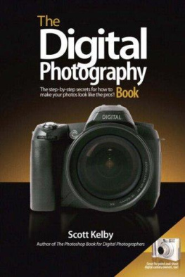 Scott Kelby The Digital Photography Book: The Step-By-Step Secrets For How To Make Your Photos Look Like The Pros!