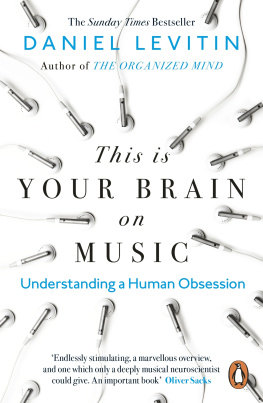 Daniel J. Levitin - This Is Your Brain on Music: The Science of a Human Obsession