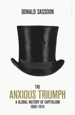 Donald Sassoon The Anxious Triumph: A Global History of Capitalism, 1860-1914