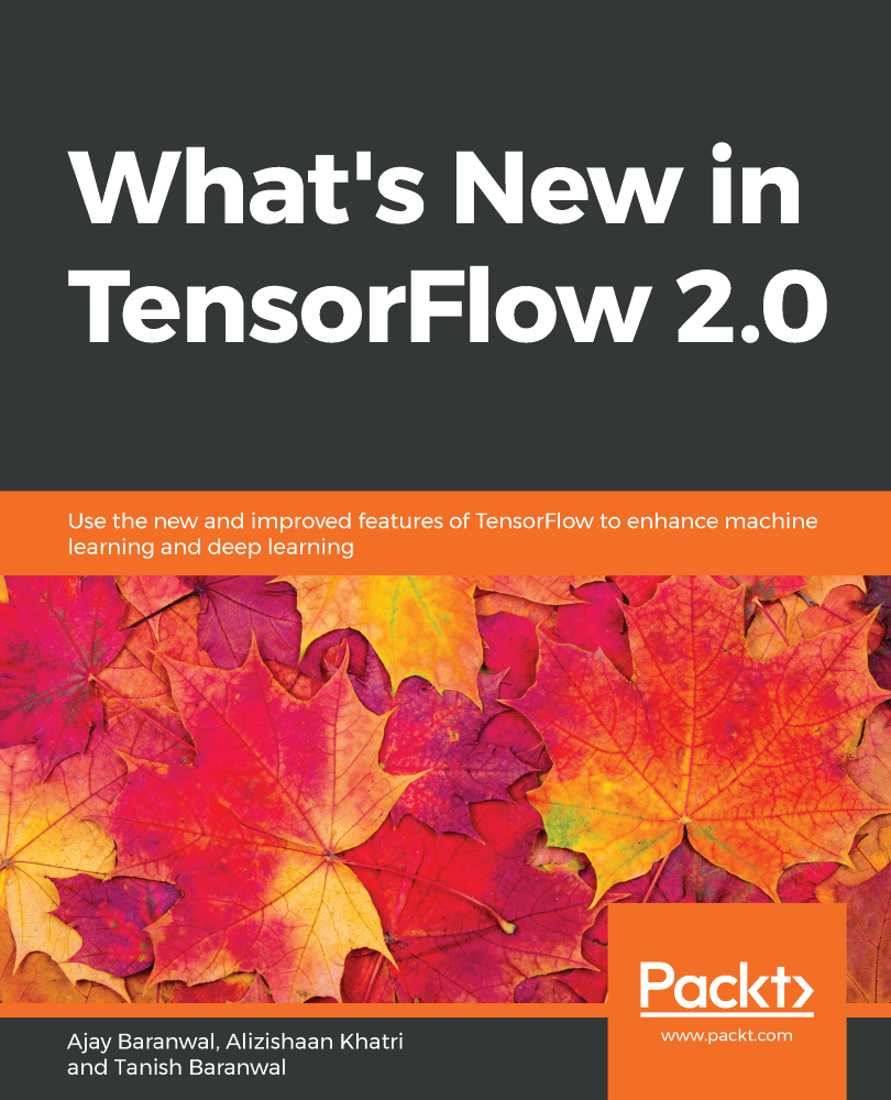 Whats New in TensorFlow 20 Use the new and improved features of TensorFlow - photo 1