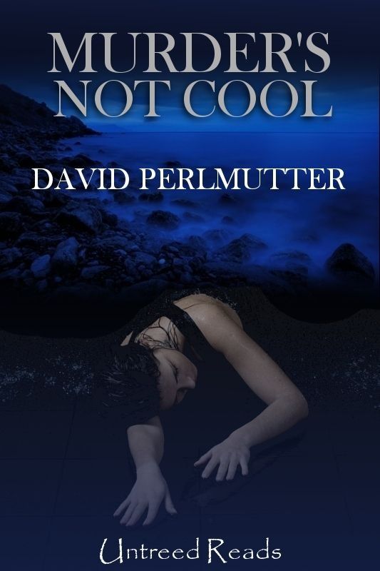 Murders Not Cool By David Perlmutter Copyright 2011 by David Perlmutter Cover - photo 1