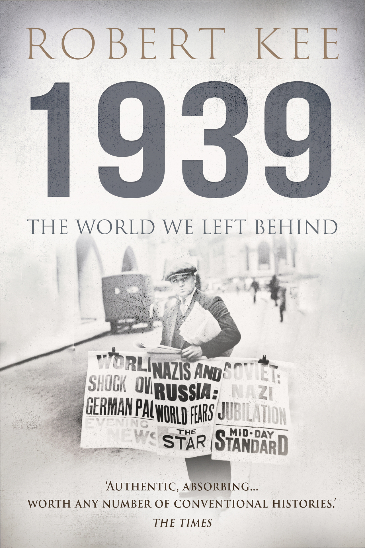 1939 THE WORLD WE LEFT BEHIND Robert Kee Robert Kee 1984 Robert Kee has - photo 1