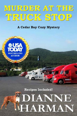 Dianne Harman [Harman - Murder at the Truck Stop: A Cedar Bay Cozy Mystery (Cedar Bay Cozy Mystery Series Book 16)