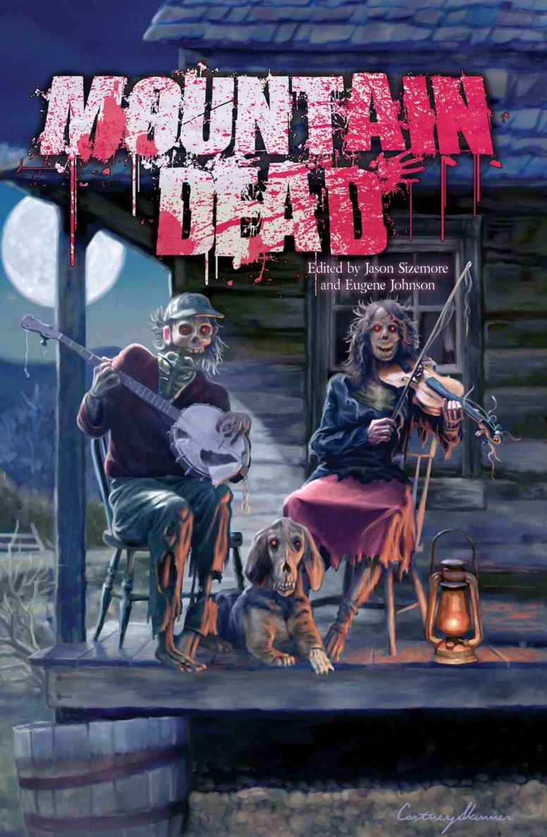 Mountain Dead Edited by Jason Sizemore and Eugene Johnson Apex Publications - photo 1