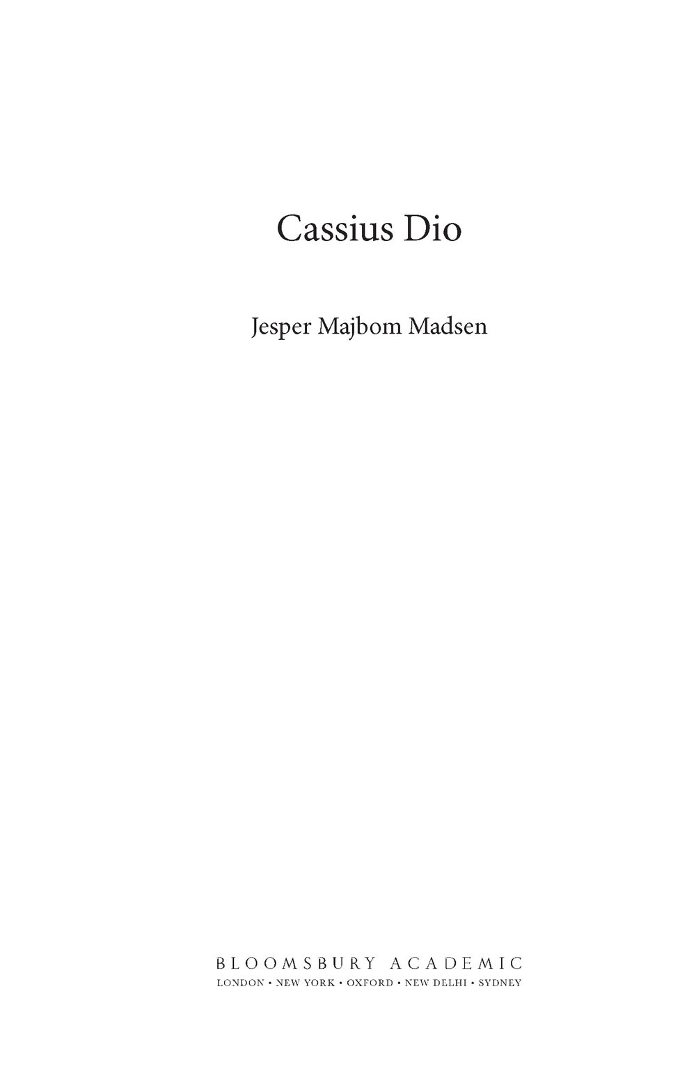 Contents My interest in the writings of Cassius Dio goes back many years He - photo 2