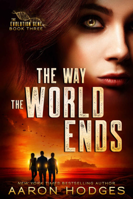 Aaron Hodges [Hodges - The Way the World Ends (The Evolution Gene Book 3)