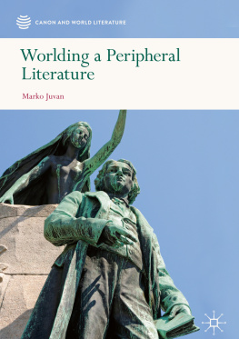 Marko Juvan - Worlding a Peripheral Literature