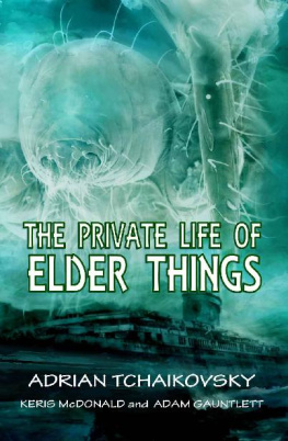 Adrian Tchaikovsky The Private Life of Elder Things