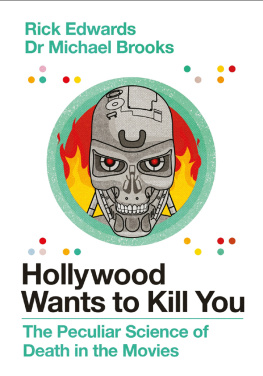 Rick Edwards - Hollywood Wants to Kill You: The Peculiar Science of Death in the Movies