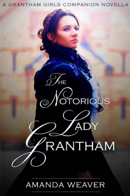 Amanda Weaver [Weaver - The Notorious Lady Grantham: A Grantham Girls companion novella