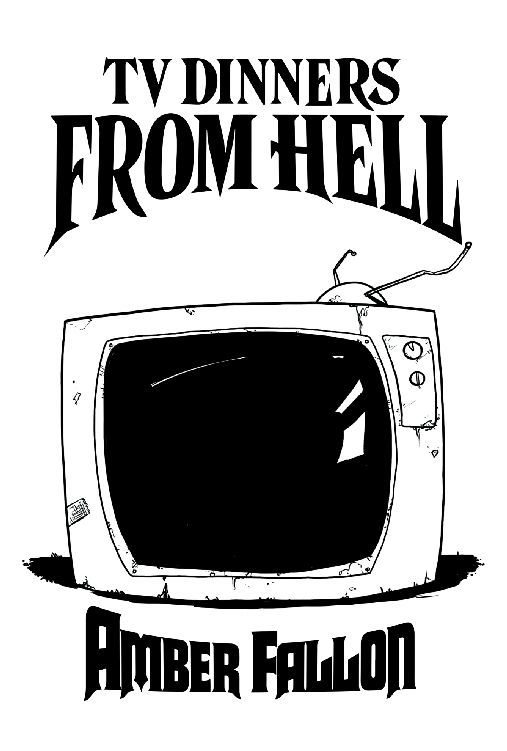 TV Dinners from Hell by Amber Fallon Published by Fresh Pulp Press This is a - photo 1