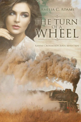 Amelia C. Adams [Adams The Turn of a Wheel (Kansas Crossroads Book 17)