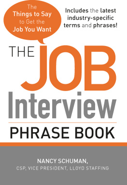 Nancy Schuman - The Job Interview Phrase Book: The Things to Say to Get You the Job You Want