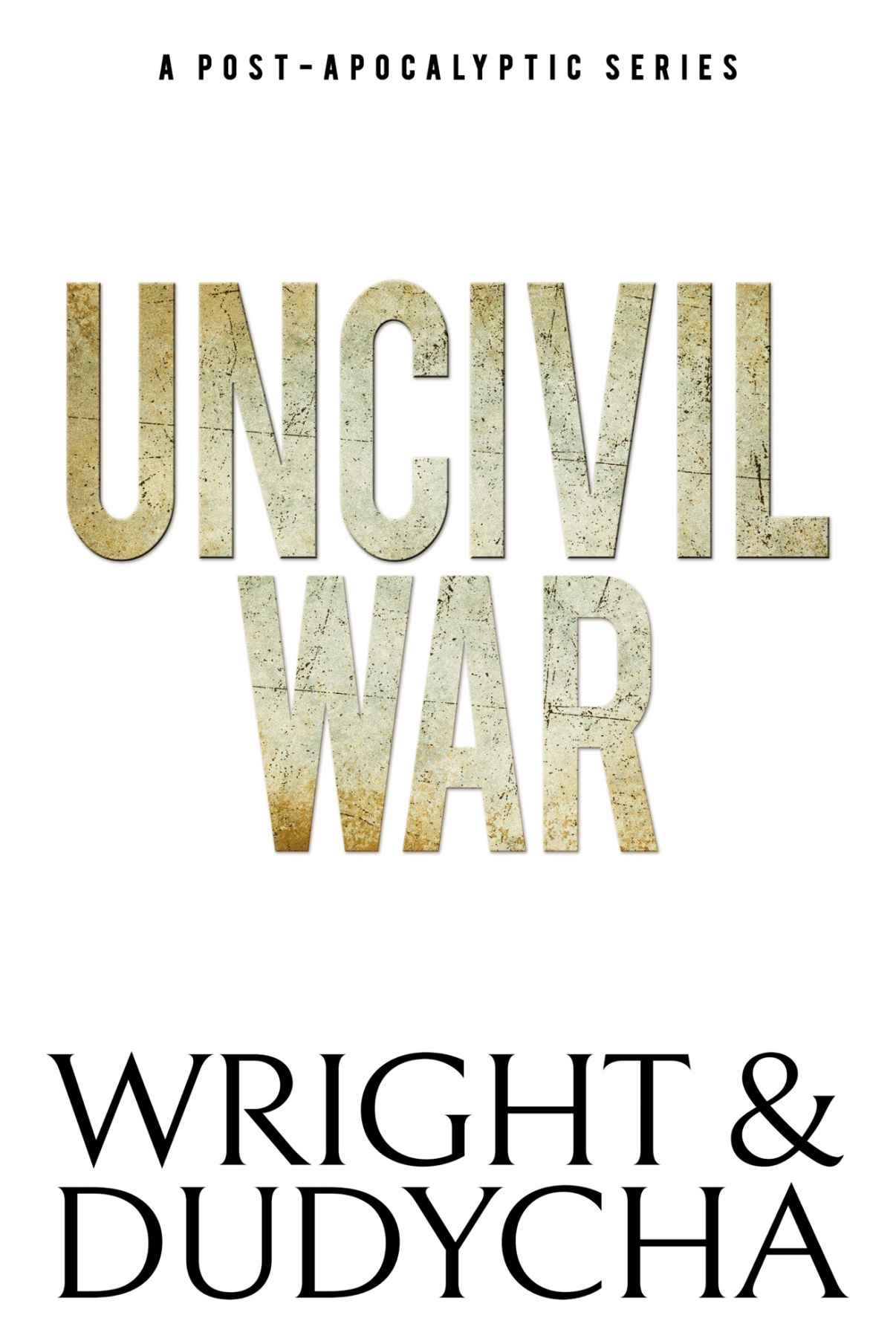 Also by Wright Dudycha The Uncivil War Series UNCIVIL WAR UNCIVIL WAR - photo 2