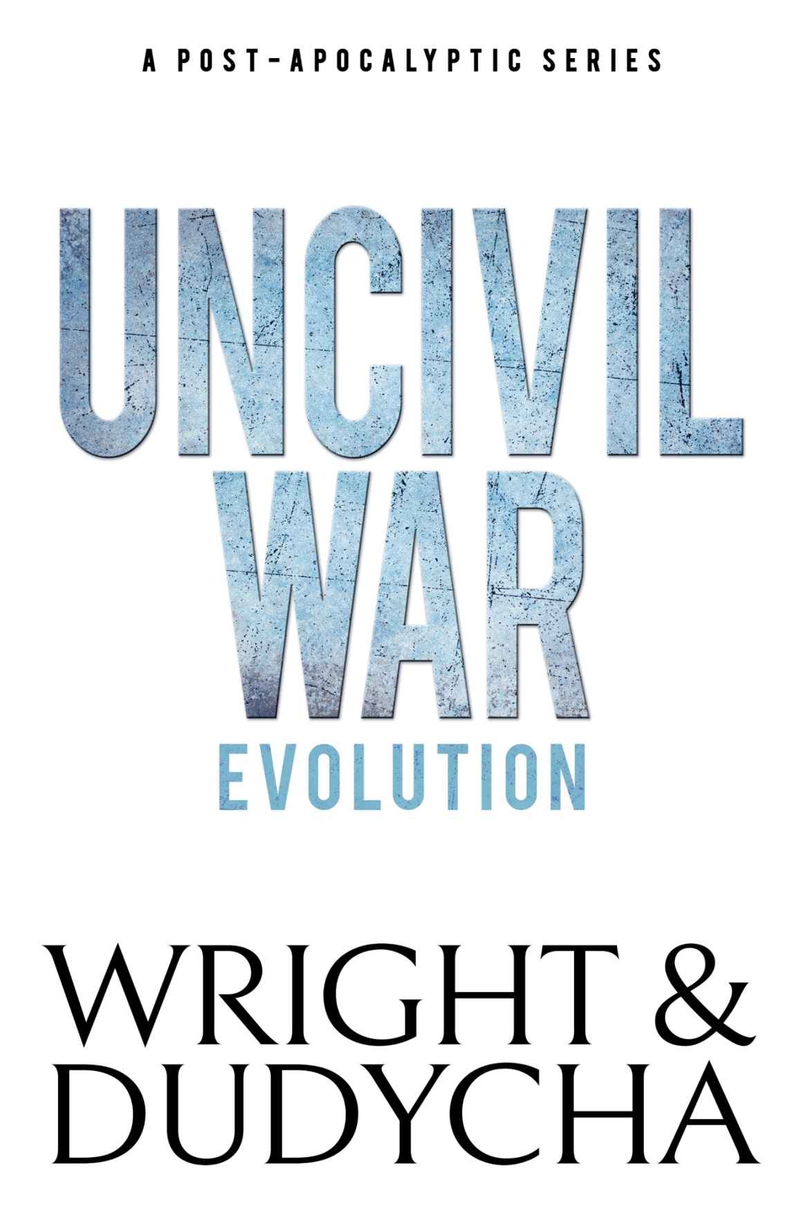 Also by Wright Dudycha THE UNCIVIL WAR SERIES UNCIVIL WAR UNCIVIL WAR - photo 2