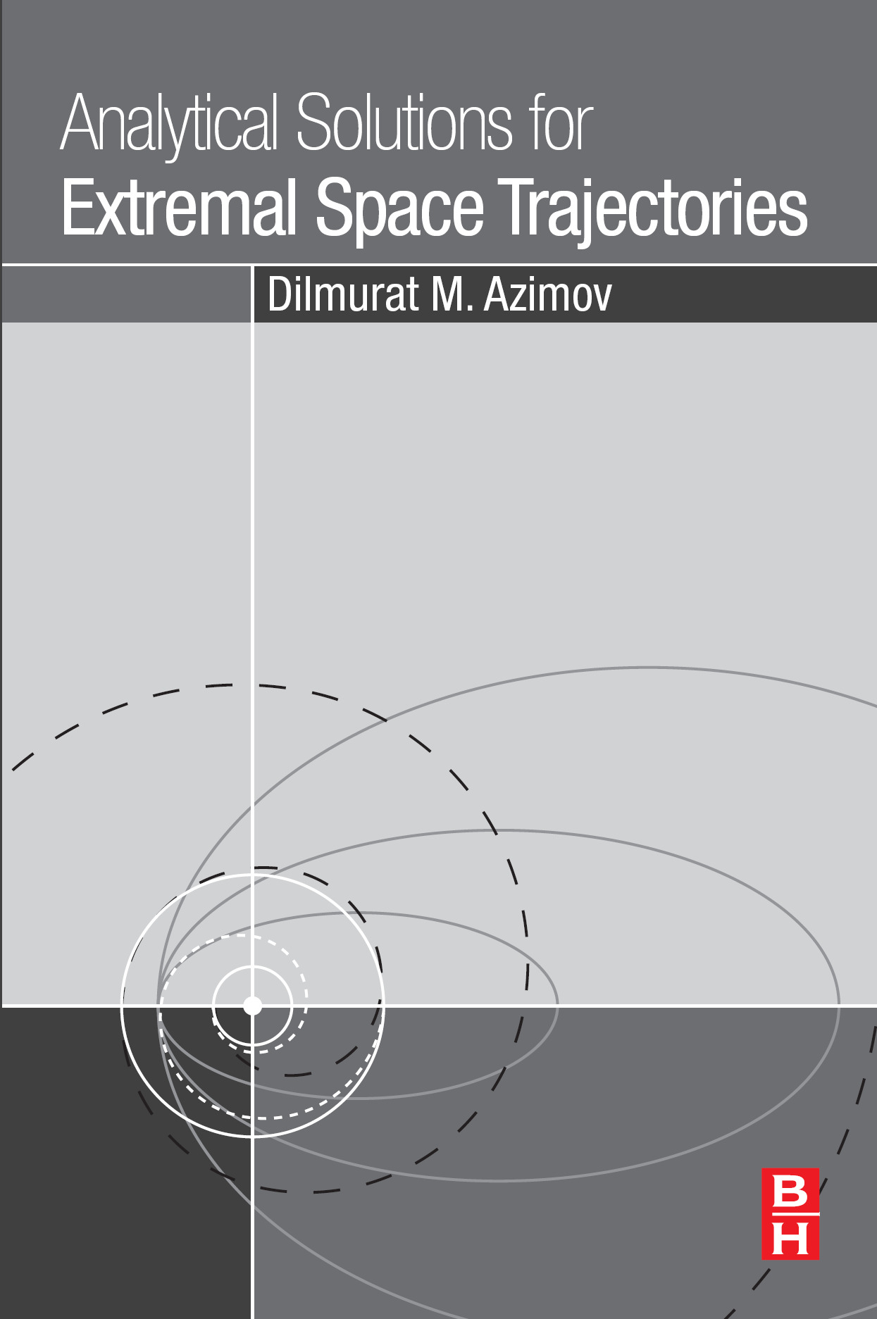 Analytical Solutions for Extremal Space Trajectories First edition Dilmurat M - photo 1