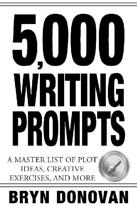 5000 WRITING PROMPTS A Master List of Creative Exercises Plot Ideas and - photo 1