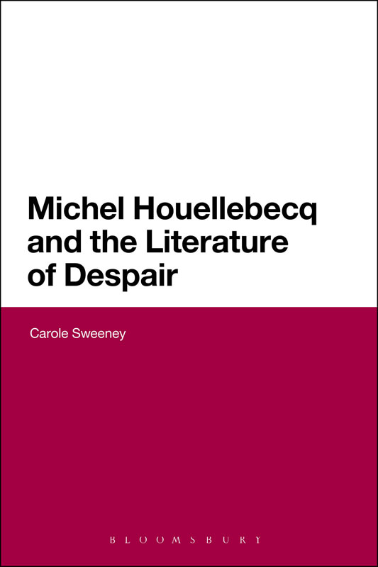 Michel Houellebecq and the Literature of Despair Also available from - photo 1