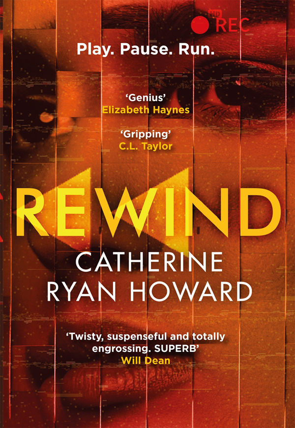 REWIND Also by Catherine Ryan Howard Distress Signals The Liars Girl - photo 1