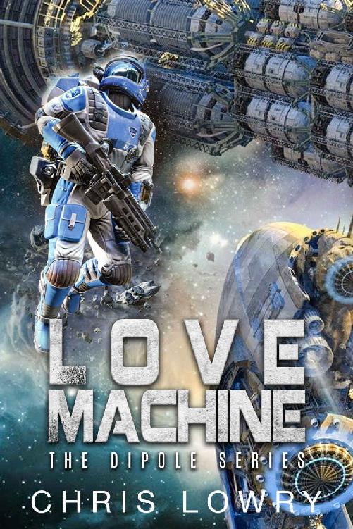 LOVE MACHINE The Dipole Series By Chris Lowry This book is a work of - photo 1