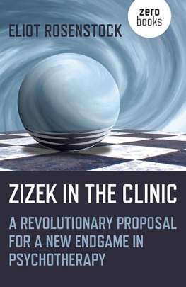 Eliot Rosenstock - Žižek in the Clinic: A Revolutionary Proposal for a New Endgame in Psychotherapy