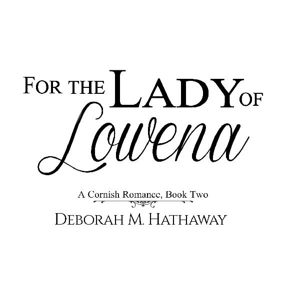 Copyright 2019 For the Lady of Lowena by Deborah M Hathaway All rights - photo 1