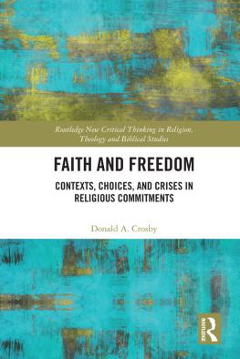 Crosby Faith and freedom : contexts, choices, and crises in religious commitments