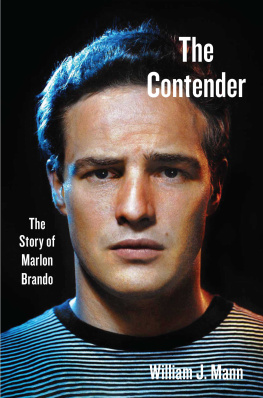 William J. Mann - The Contender: The Story of Marlon Brando