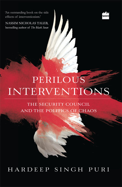 PERILOUS INTERVENTIONS The Security Council and the Politics of Chaos HARDEEP - photo 1