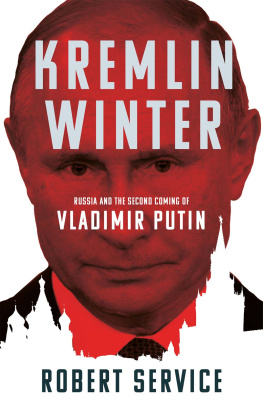 Robert Service Kremlin Winter: Russia and the Second Coming of Vladimir Putin