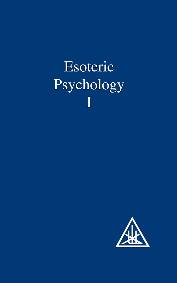 ESOTERIC PSYCHOLOGY VOLUME I A TREATISE ON THE SEVEN RAYS by ALICE A BAILEY - photo 1