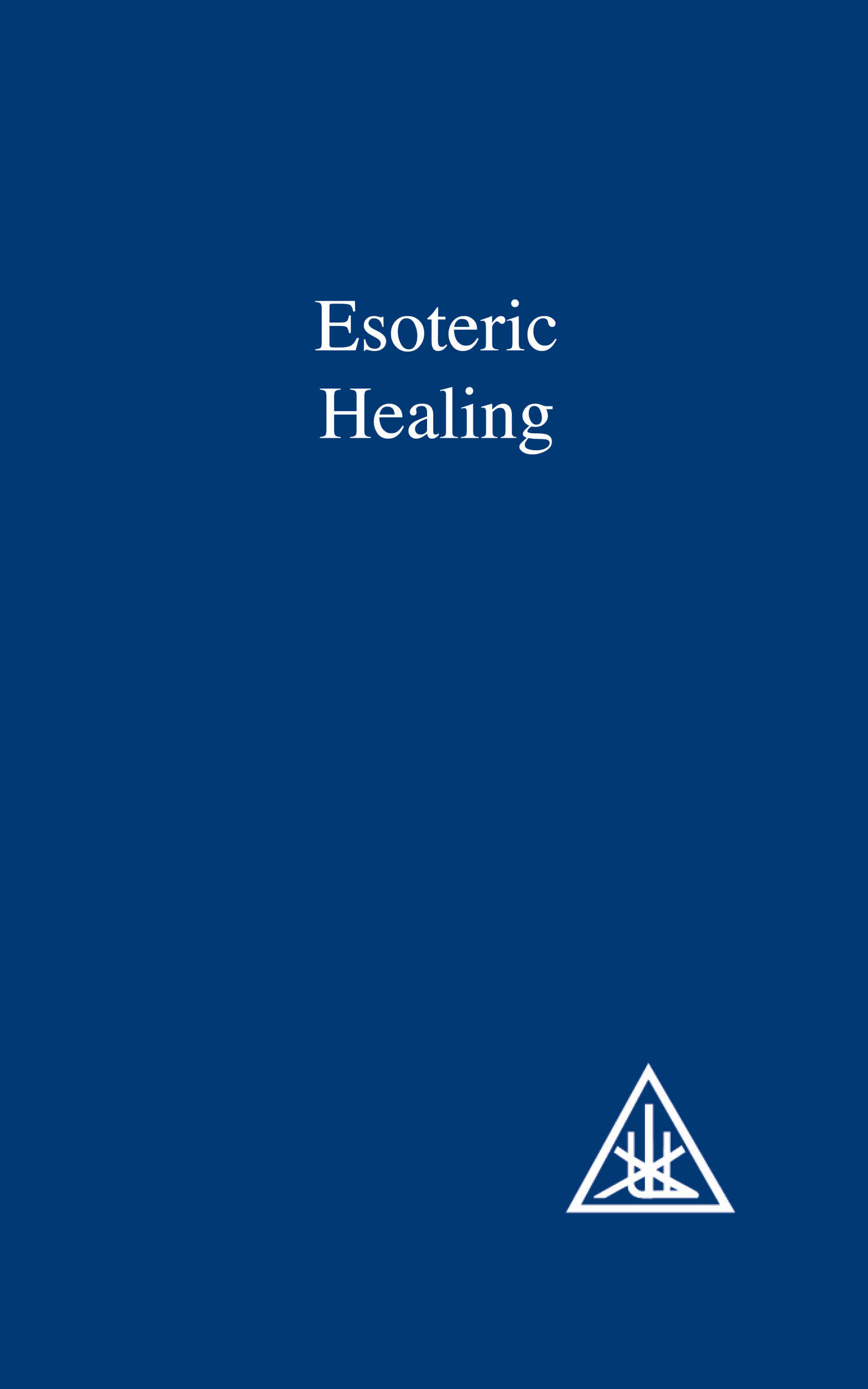 ESOTERIC HEALING Volume IV A TREATISE ON THE SEVEN RAYS by ALICE A BAILEY - photo 1