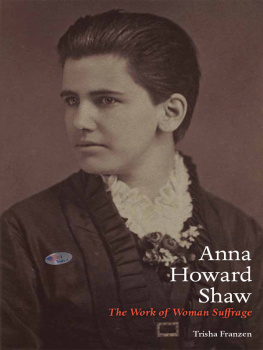 Trisha Franzen Anna Howard Shaw: The Work of Woman Suffrage